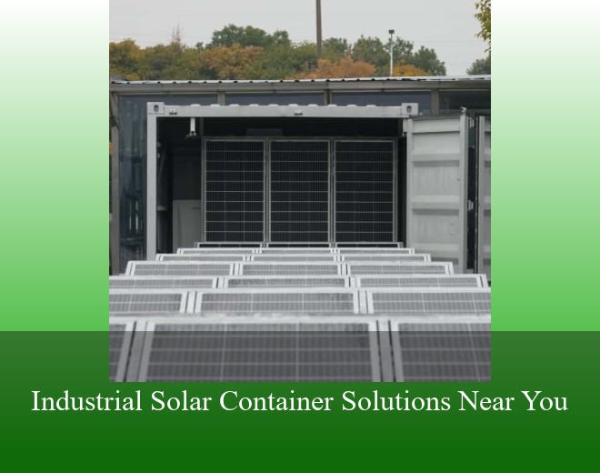 Industrial Solar Container Solutions Near You